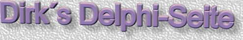 Dirk´s Delphi-Seite